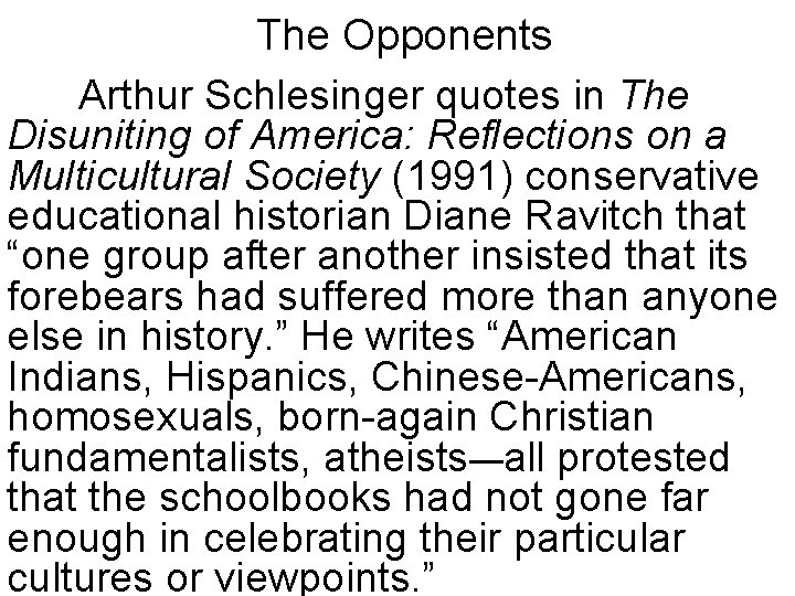 The Opponents Arthur Schlesinger quotes in The Disuniting of America: Reflections on a Multicultural