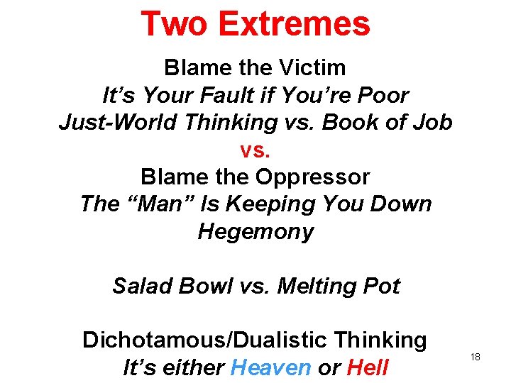 Two Extremes Blame the Victim It’s Your Fault if You’re Poor Just-World Thinking vs.