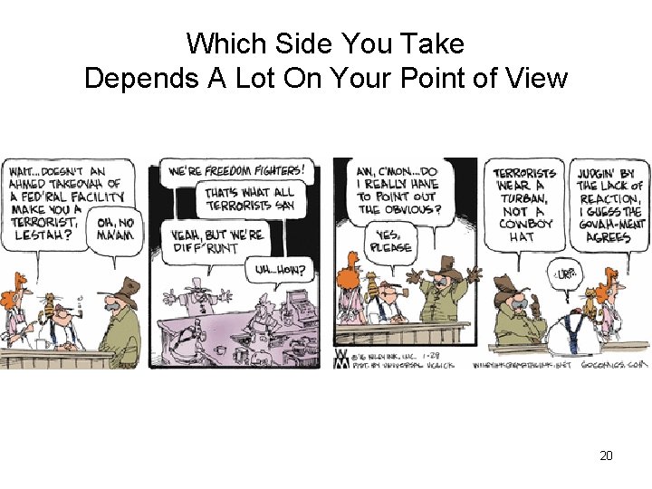 Which Side You Take Depends A Lot On Your Point of View 20 