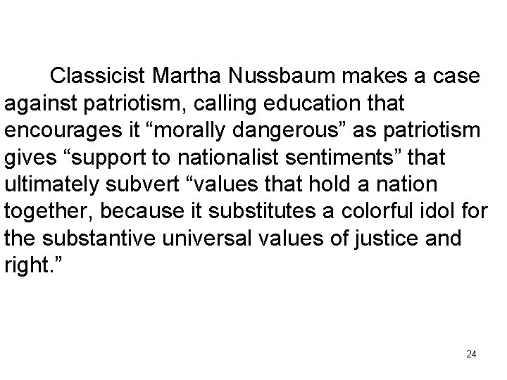 Classicist Martha Nussbaum makes a case against patriotism, calling education that encourages it “morally