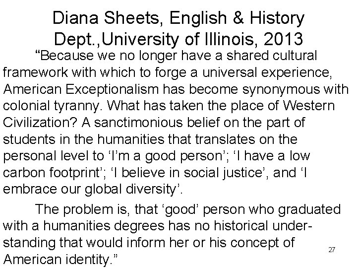 Diana Sheets, English & History Dept. , University of Illinois, 2013 “Because we no