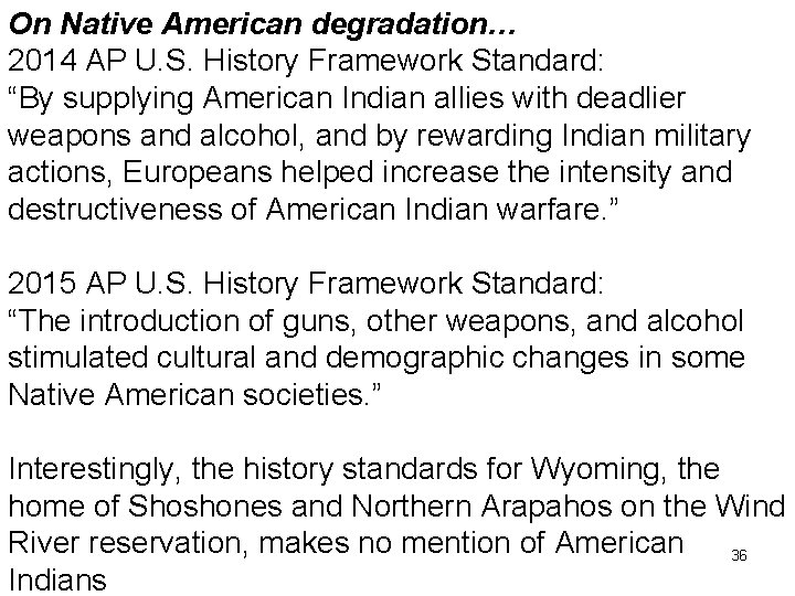 On Native American degradation… 2014 AP U. S. History Framework Standard: “By supplying American