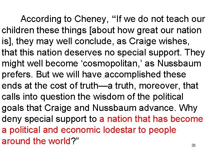 According to Cheney, “If we do not teach our children these things [about how