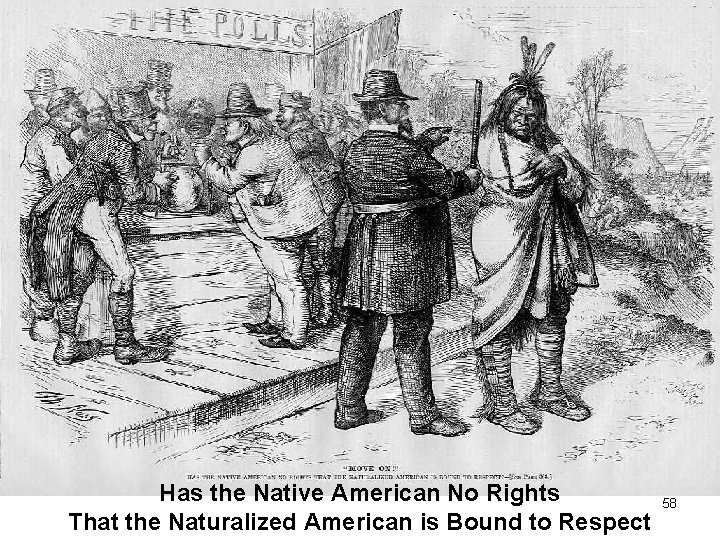 Has the Native American No Rights That the Naturalized American is Bound to Respect