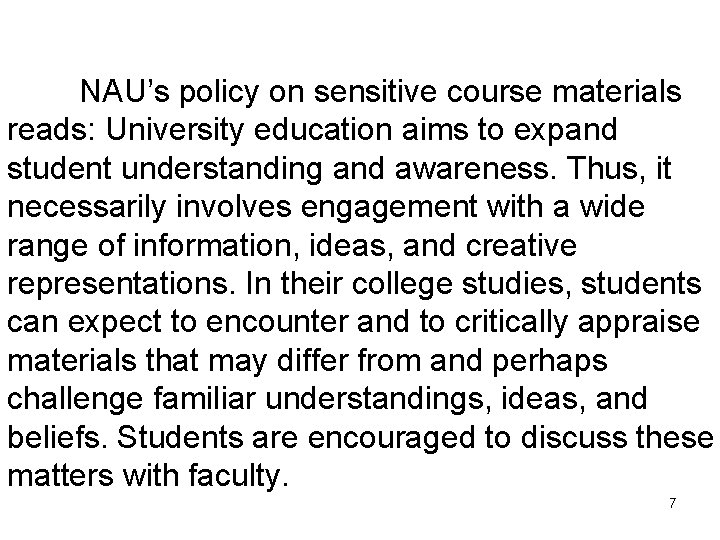 NAU’s policy on sensitive course materials reads: University education aims to expand student understanding