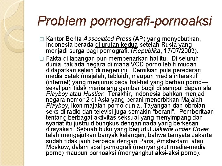 Problem pornografi-pornoaksi Kantor Berita Associated Press (AP) yang menyebutkan, Indonesia berada di urutan kedua