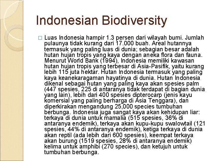 Indonesian Biodiversity � Luas Indonesia hampir 1. 3 persen dari wilayah bumi. Jumlah pulaunya