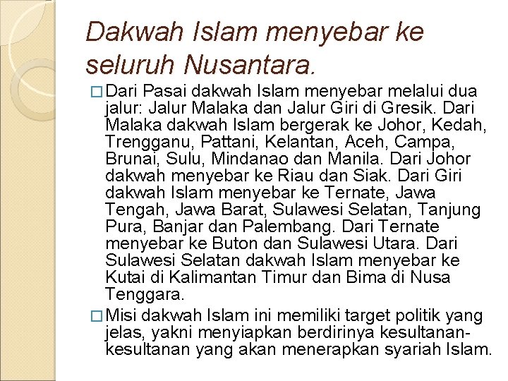 Dakwah Islam menyebar ke seluruh Nusantara. � Dari Pasai dakwah Islam menyebar melalui dua