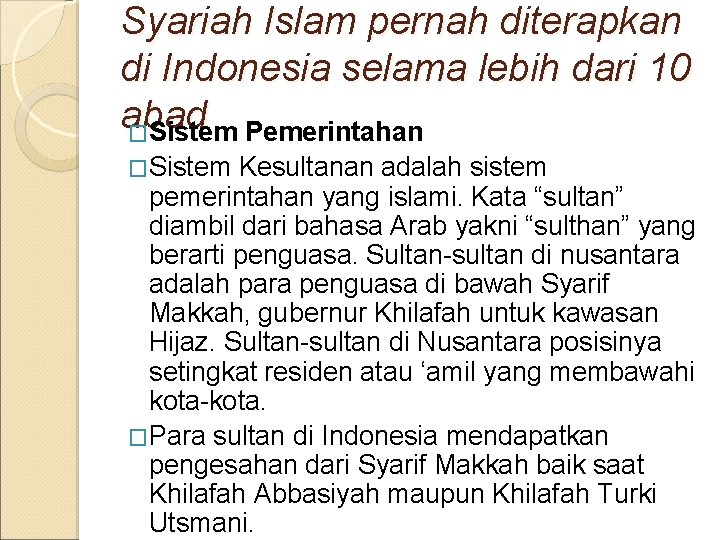 Syariah Islam pernah diterapkan di Indonesia selama lebih dari 10 abad �Sistem Pemerintahan �Sistem