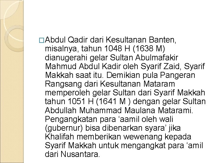 �Abdul Qadir dari Kesultanan Banten, misalnya, tahun 1048 H (1638 M) dianugerahi gelar Sultan