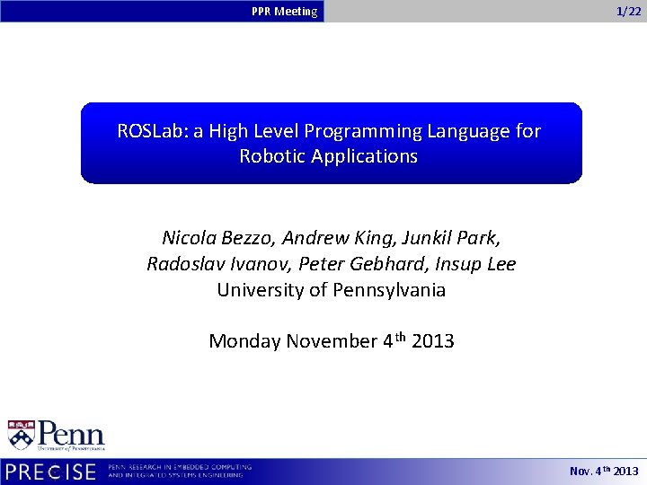 PPR Meeting 1/22 ROSLab: a High Level Programming Language for Robotic Applications Nicola Bezzo,