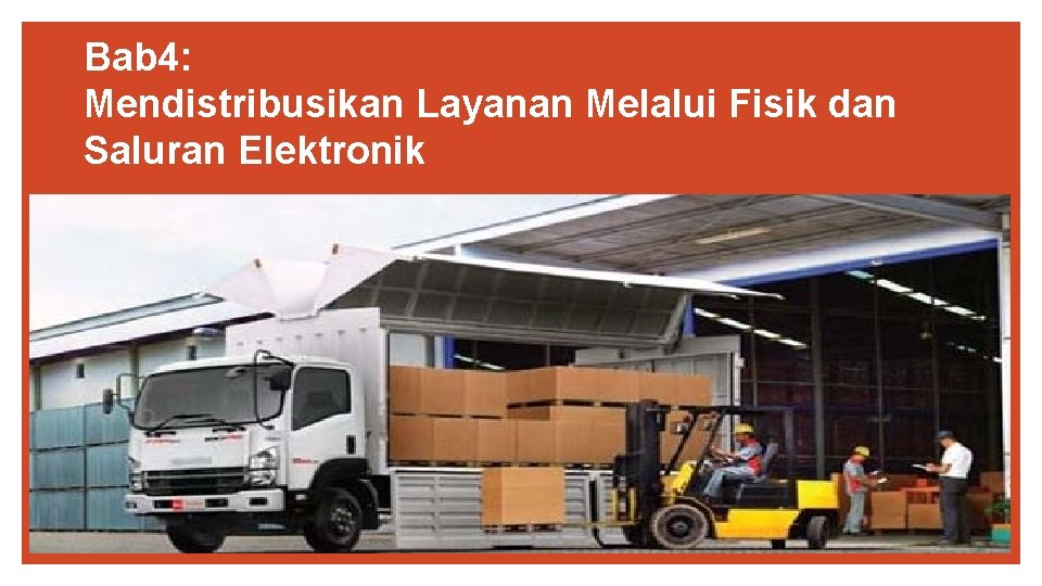 Bab 4: Mendistribusikan Layanan Melalui Fisik dan Saluran Elektronik 