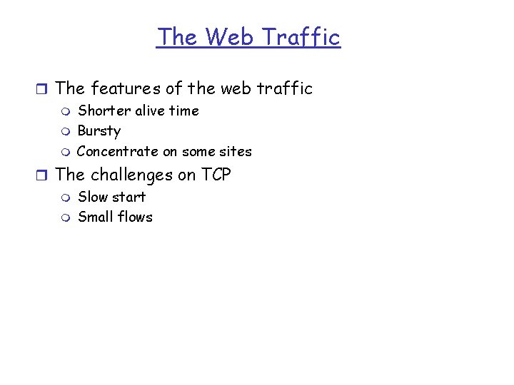 The Web Traffic r The features of the web traffic m Shorter alive time