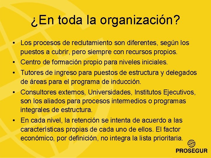 ¿En toda la organización? • Los procesos de reclutamiento son diferentes, según los puestos