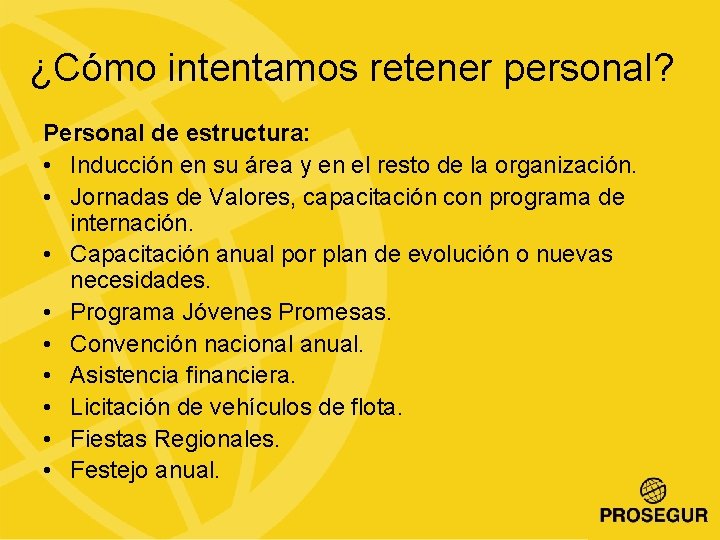 ¿Cómo intentamos retener personal? Personal de estructura: • Inducción en su área y en