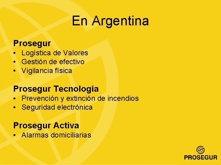 En Argentina Prosegur • Logística de Valores • Gestión de efectivo • Vigilancia física