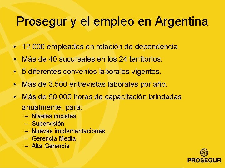 Prosegur y el empleo en Argentina • 12. 000 empleados en relación de dependencia.