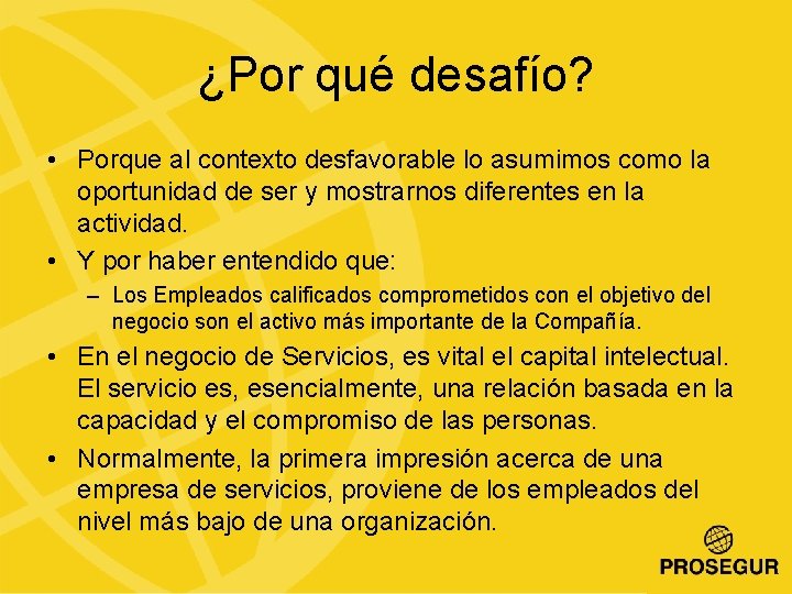 ¿Por qué desafío? • Porque al contexto desfavorable lo asumimos como la oportunidad de