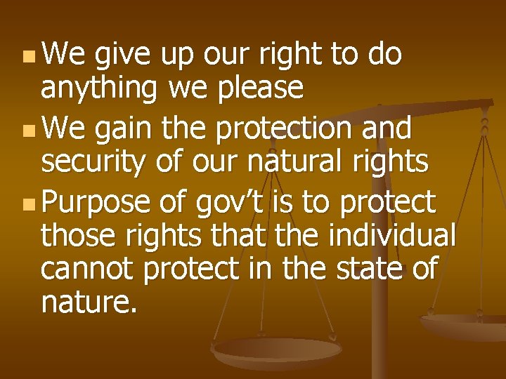 n We give up our right to do anything we please n We gain n We give up our right to do anything we please n We gain