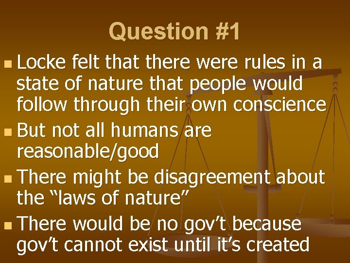 Question #1 n Locke felt that there were rules in a state of nature Question #1 n Locke felt that there were rules in a state of nature