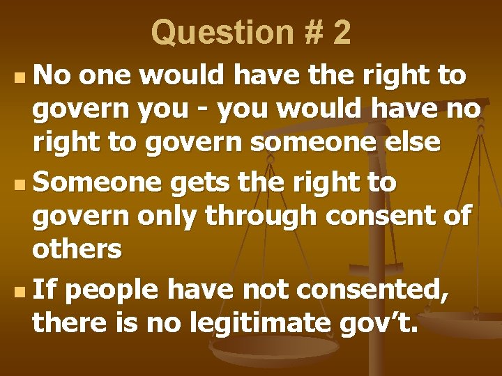 Question # 2 n No one would have the right to govern you - Question # 2 n No one would have the right to govern you -