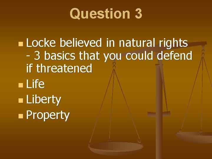 Question 3 n Locke believed in natural rights - 3 basics that you could Question 3 n Locke believed in natural rights - 3 basics that you could