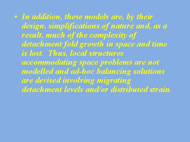 • In addition, these models are, by their design, simplifications of nature and,