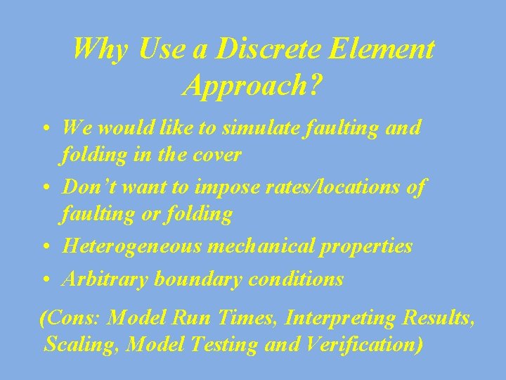 Why Use a Discrete Element Approach? • We would like to simulate faulting and