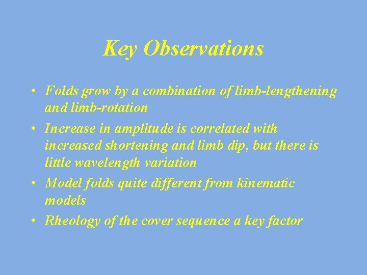 Key Observations • Folds grow by a combination of limb-lengthening and limb-rotation • Increase