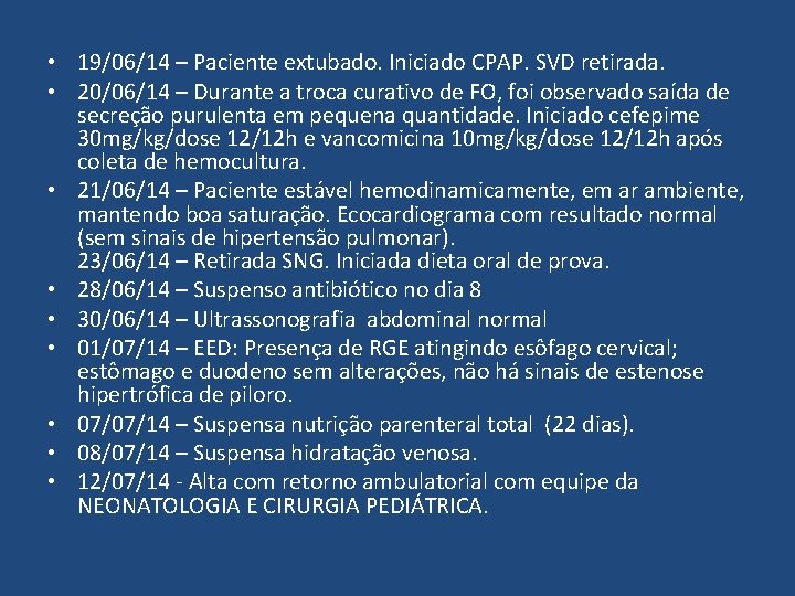  • 19/06/14 – Paciente extubado. Iniciado CPAP. SVD retirada. • 20/06/14 – Durante