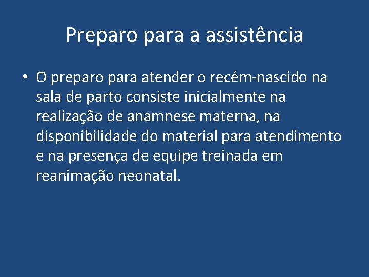 Preparo para a assistência • O preparo para atender o rece m-nascido na sala