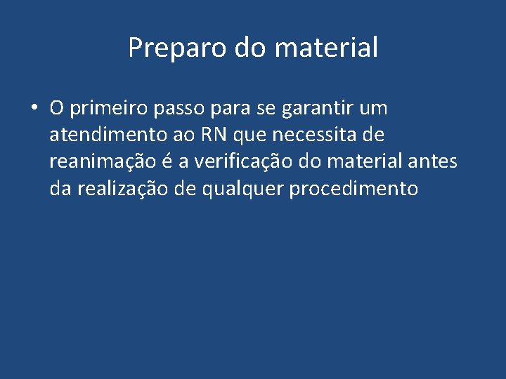 Preparo do material • O primeiro passo para se garantir um atendimento ao RN