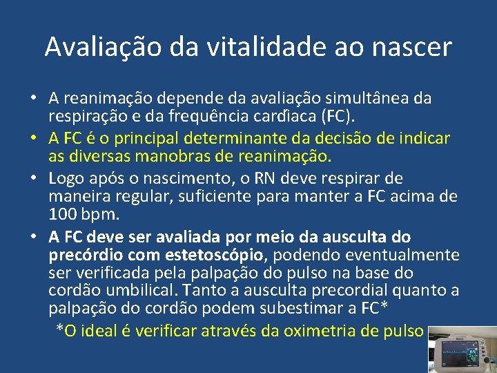 Avaliação da vitalidade ao nascer • A reanimac a o depende da avaliac a