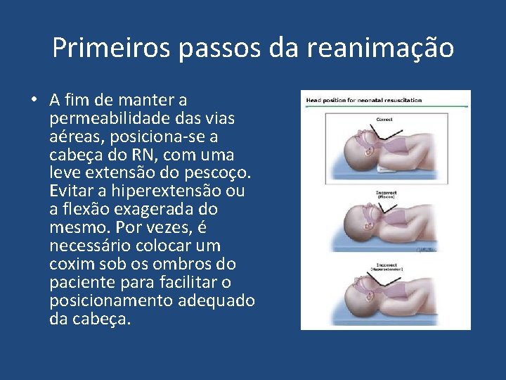 Primeiros passos da reanimação • A fim de manter a permeabilidade das vias aéreas,