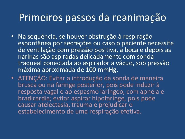 Primeiros passos da reanimação • Na sequência, se houver obstrução à respiração espontânea por