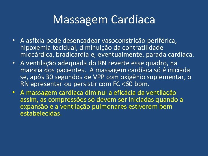 Massagem Cardíaca • A asfixia pode desencadear vasoconstrição periférica, hipoxemia tecidual, diminuição da contratilidade