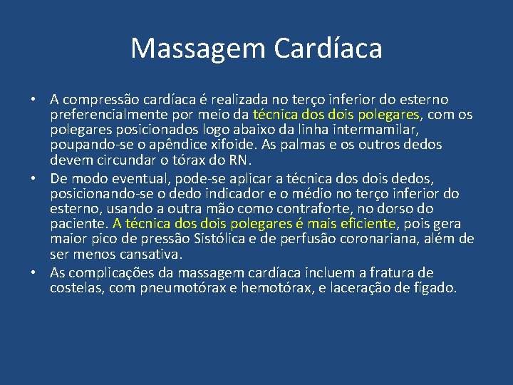 Massagem Cardíaca • A compressão cardíaca é realizada no terço inferior do esterno preferencialmente