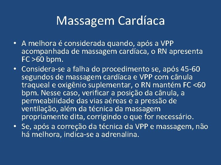 Massagem Cardíaca • A melhora é considerada quando, após a VPP acompanhada de massagem