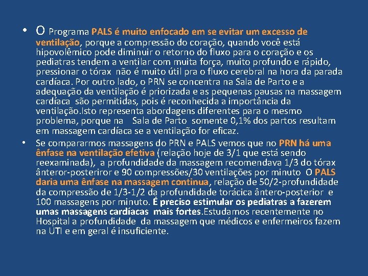  • O Programa PALS é muito enfocado em se evitar um excesso de