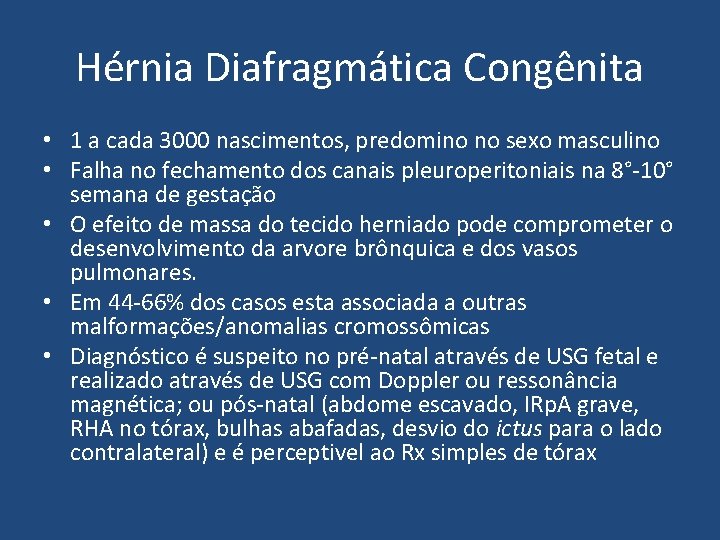 Hérnia Diafragmática Congênita • 1 a cada 3000 nascimentos, predomino no sexo masculino •