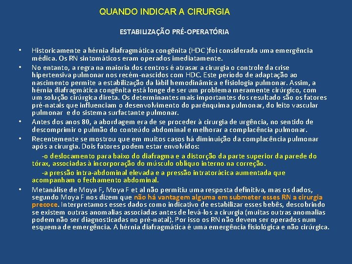 QUANDO INDICAR A CIRURGIA ESTABILIZAÇÃO PRÉ-OPERATÓRIA Historicamente a hérnia diafragmática congênita (HDC )foi considerada