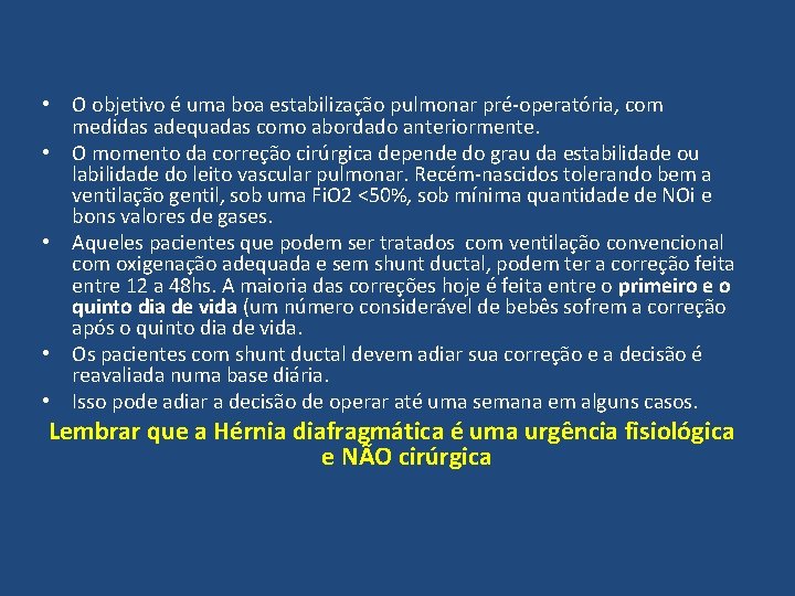  • O objetivo é uma boa estabilização pulmonar pré-operatória, com medidas adequadas como