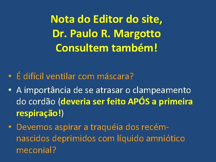 Nota do Editor do site, Dr. Paulo R. Margotto Consultem também! • É difícil