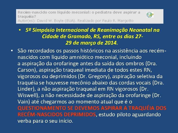 Recém-nascido com líquido meconial: o pediatra deve aspirar a traquéia? Autor(es): David W. Boyle