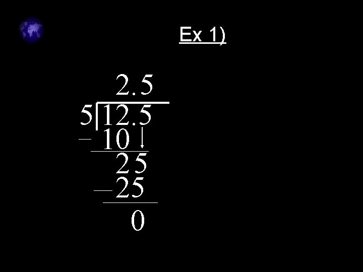 Ex 1) 2. 5 5 12. 5 10 25 25 0 Ex 1) 2. 5 5 12. 5 10 25 25 0