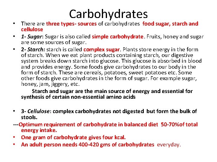 Carbohydrates • There are three types- sources of carbohydrates food sugar, starch and cellulose