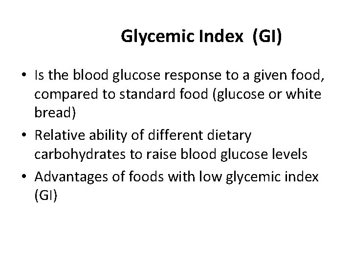 Glycemic Index (GI) • Is the blood glucose response to a given food, compared