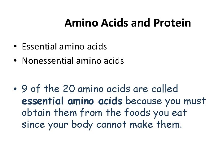 Amino Acids and Protein • Essential amino acids • Nonessential amino acids • 9