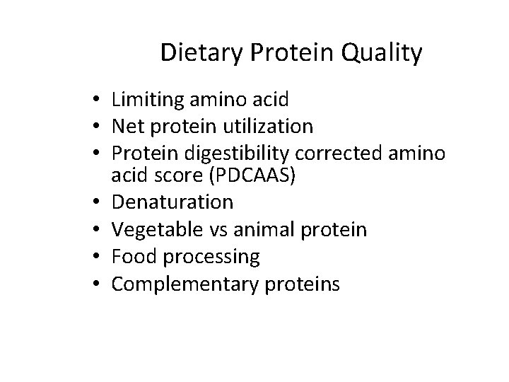 Dietary Protein Quality • Limiting amino acid • Net protein utilization • Protein digestibility