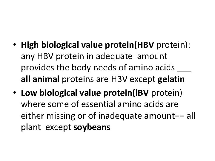  • High biological value protein(HBV protein): any HBV protein in adequate amount provides